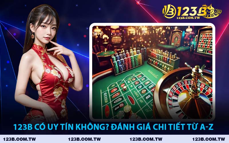 123B Có Uy Tín Không? Đánh Giá Chi Tiết Từ A-Z