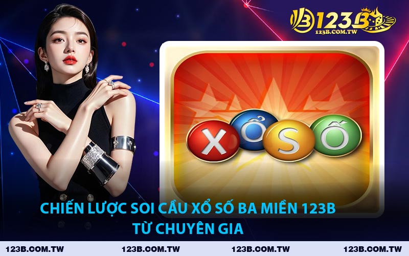 Chiến Lược Soi Cầu Xổ Số Ba Miền 123B Từ Chuyên Gia