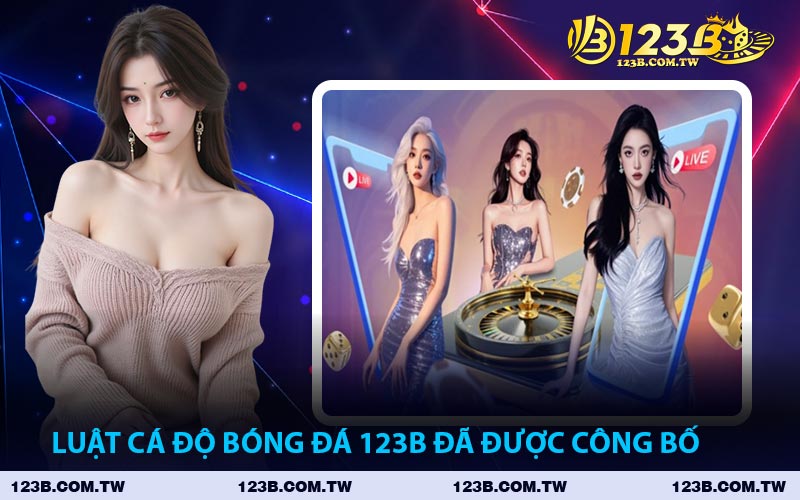 Luật Cá Độ Bóng Đá 123B Đã Được Công Bố