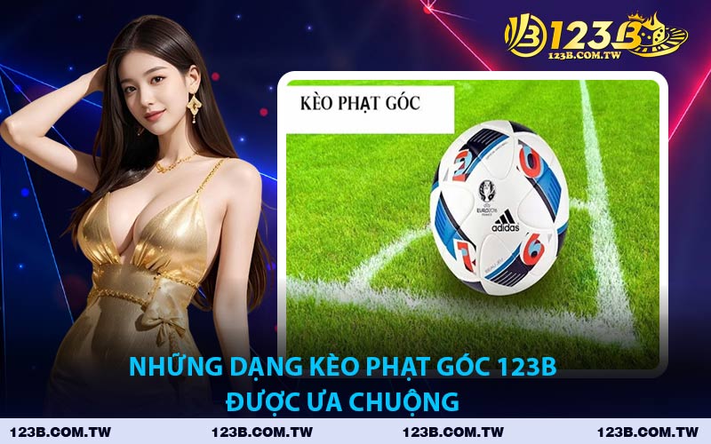 Những Dạng Kèo Phạt Góc 123B Được Ưa Chuộng