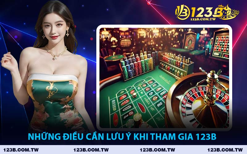 Những Điều Cần Lưu Ý Khi Tham Gia 123B