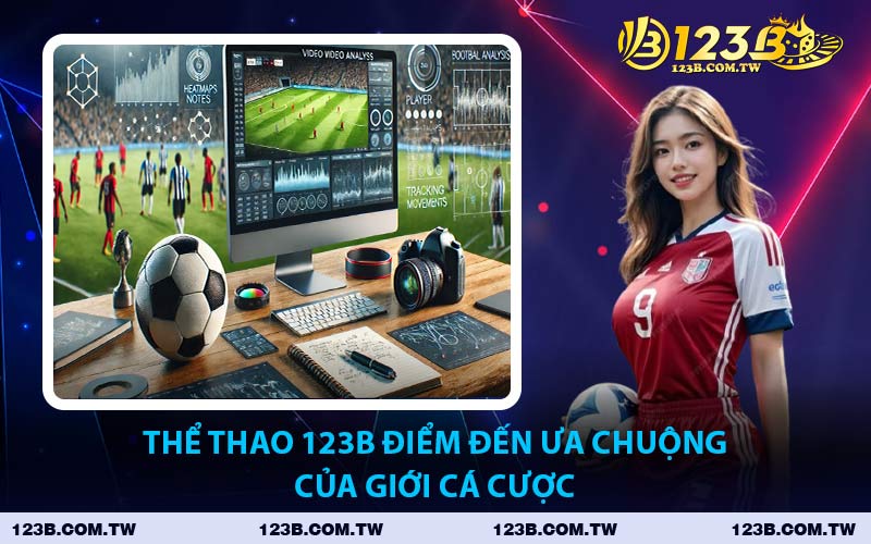 Thể Thao 123B Điểm Đến Ưa Chuộng Của Giới Cá Cược